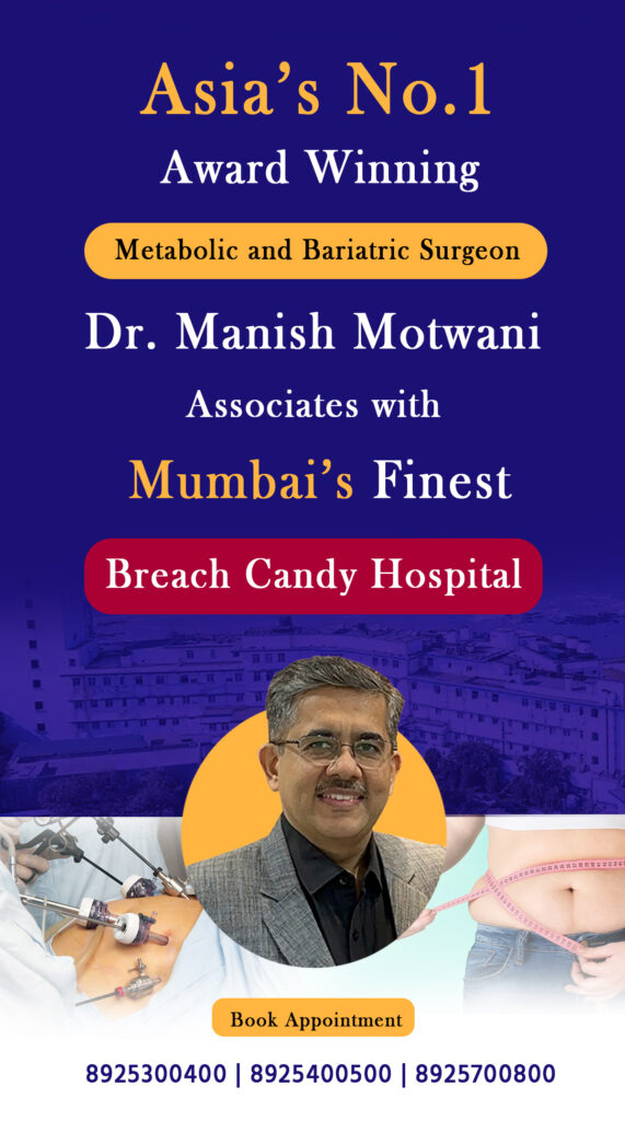 Bariatric Surgery In Breach Candy Dr Manish Motwani Dr Manish Motwani