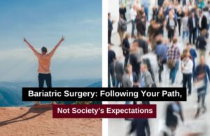 Bariatric Surgery-Following Your Path, Not Society's Expectations