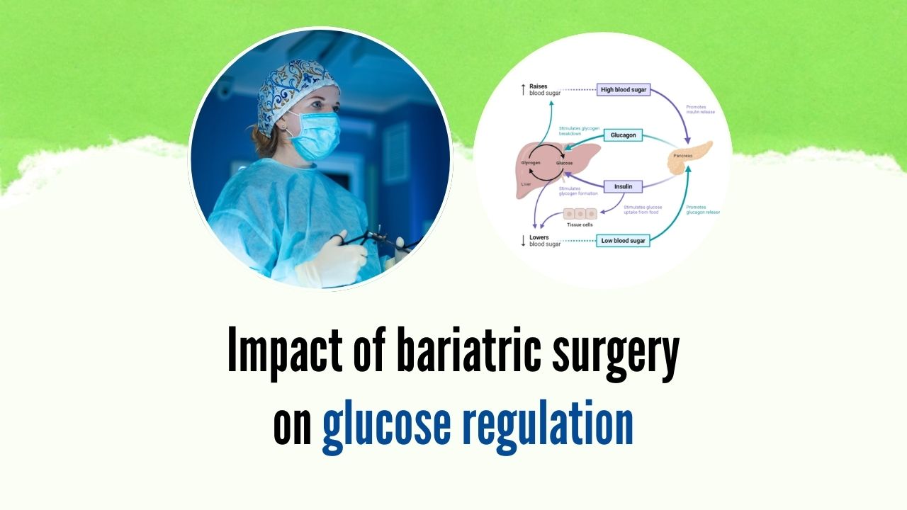 Impact of Bariatric Surgery on Glucose Regulation