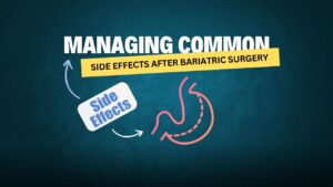 Managing Common Side Effects After Bariatric Surgery