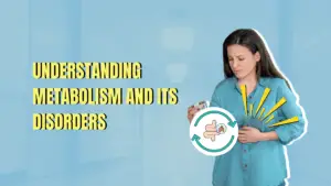 Understanding Metabolism and Its Disorders
