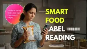 Smart Food Label Reading - A Guide to Eating Better, Especially Post-Bariatric Surgery
